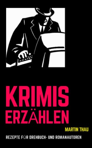 Krimis erzählen: Schnellrezepte für Profi-Autoren von Independently published
